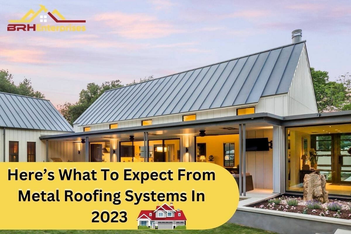 When It Comes To Metal Roofing Systems, Here’s What 2023 Has In Store