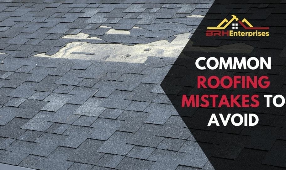 Top 10 Common Roofing Mistakes To Avoid