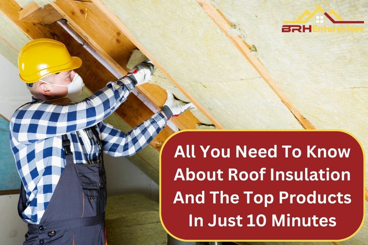 All You Need To Know About Roof Insulation And The Top Products In Just 5 Minutes
