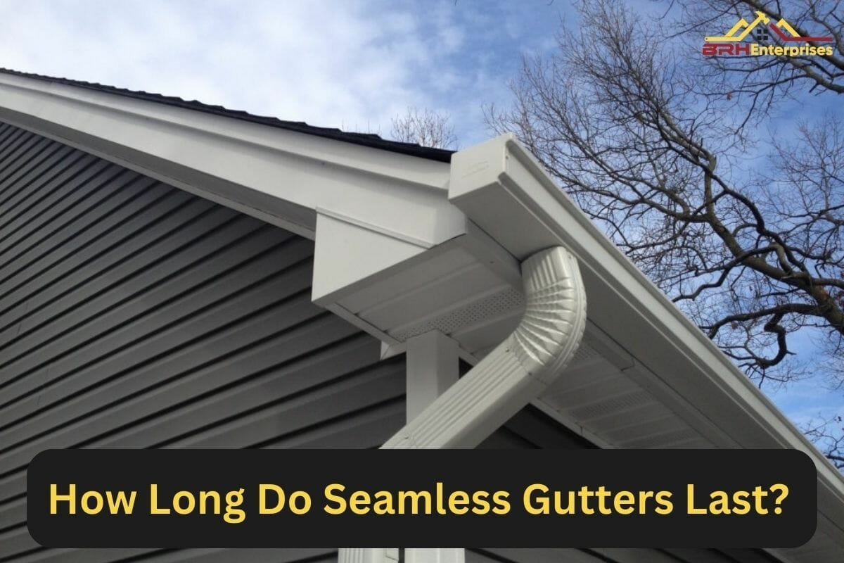 How Long Do Seamless Gutters Last?