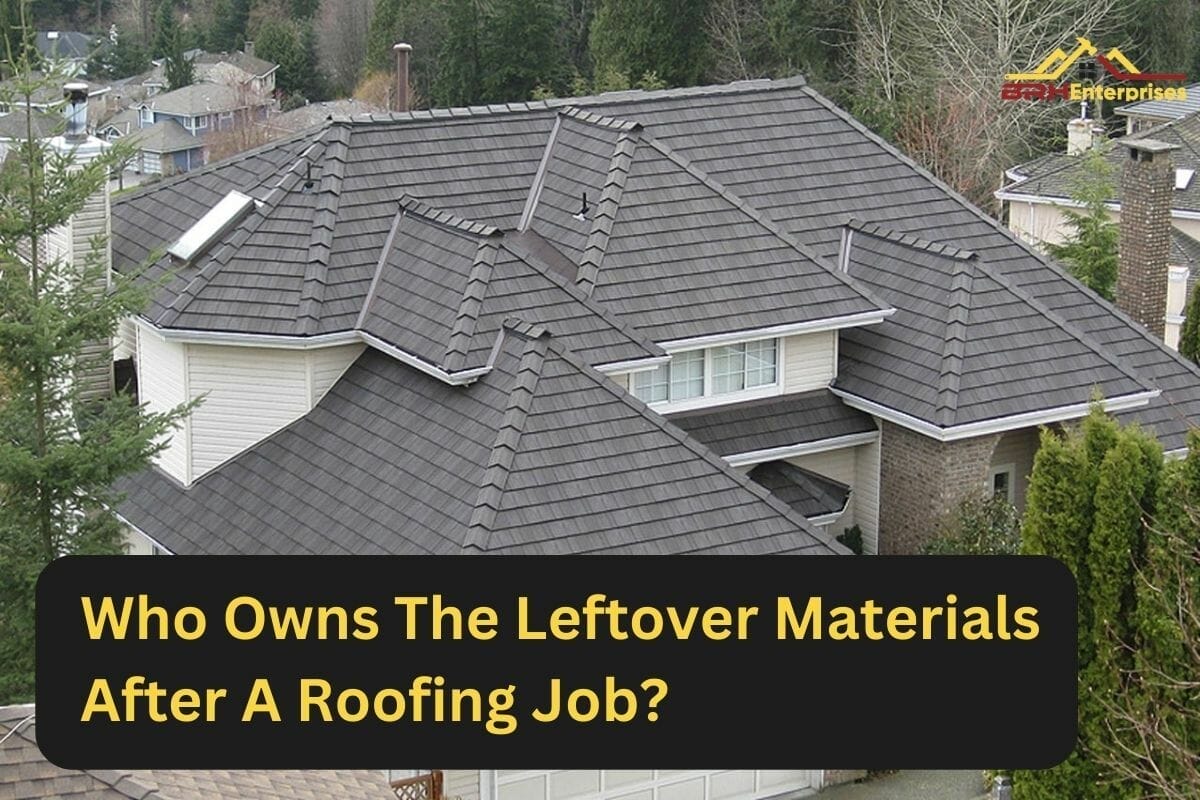 Who Owns The Leftover Materials After A Roofing Job?