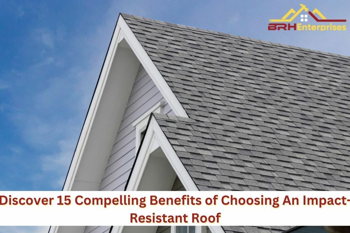 Discover 15 Compelling Benefits of Choosing An Impact-Resistant Roof